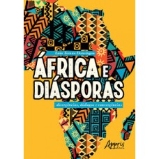 ÁFRICA E DIÁSPORAS: DIVERGÊNCIAS, DIÁLOGOS E CONVERGÊNCIAS