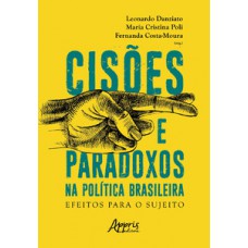 CISÕES E PARADOXOS NA POLÍTICA BRASILEIRA: EFEITOS PARA O SUJEITO