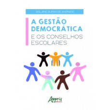 A GESTÀO DEMOCRÁTICA E OS CONSELHOS ESCOLARES