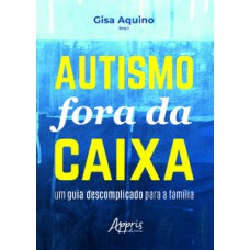 AUTISMO FORA DA CAIXA: UM GUIA DESCOMPLICADO PARA A FAMÍLIA