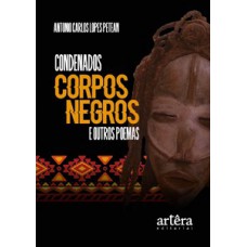 CONDENADOS CORPOS NEGROS E OUTROS POEMAS