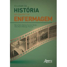 O LUGAR DA HISTÓRIA NO ENSINO DA ENFERMAGEM