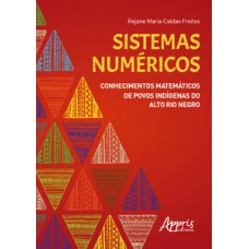 SISTEMAS NUMÉRICOS: CONHECIMENTOS MATEMÁTICOS DE POVOS INDÍGENAS DO ALTO RIO NEGRO