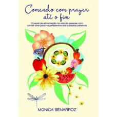 COMENDO COM PRAZER ATÉ O FIM: O PAPEL DA ALIMENTAÇÃO NA VIDA DE PESSOAS COM CÂNCER AVANÇADO NA PERSPECTIVA DOS CUIDADOS PALIATIVOS