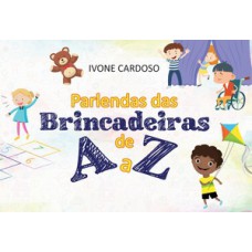 PARLENDAS DAS BRINCADEIRAS DE A A Z