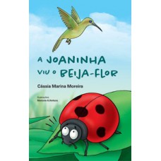 A JOANINHA VIU O BEIJA-FLOR