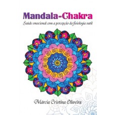 MANDALA-CHAKRA: SAÚDE EMOCIONAL COM A PERCEPÇÃO DA FISIOLOGIA SUTIL