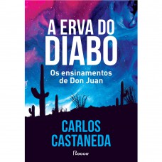 A ERVA DO DIABO: Os ensinamentos de Don Juan