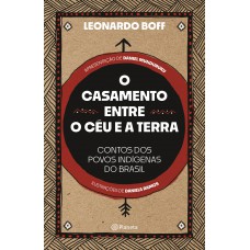 O casamento entre o céu e a terra: contos dos povos indígenas do Brasil