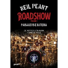 Roadshow: paisagens e bateria (Volume 1): De motocicleta numa turnê de rock