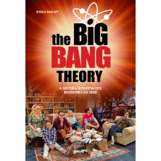 The Big Bang Theory: A história definitiva dos bastidores da série