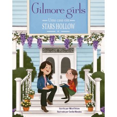 Gilmore Girls: Uma casa em Stars Hollow (Livro Oficial)