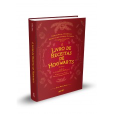 O Livro de Receitas de Hogwarts (Não Oficial): 75 receitas para um ano repleto de celebrações mágicas