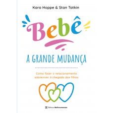 Bebê, a grande mudança: Como fazer o relacionamento sobreviver à chegada dos filhos