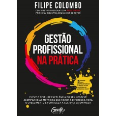 Gestão profissional na prática: Eleve o nível de excelência do seu negócio, acompanhe as métricas que fazem a diferença para o crescimento e fortaleça a cultura da empresa.