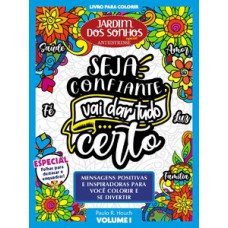 JARDIM DOS SONHOS ESPECIAL - SEJA CONFIANTE, VAI DAR TUDO CERTO: LIVRO PARA COLORIR