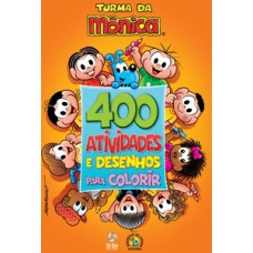 TURMA DA MÔNICA - LIVRO 400 ATIVIDADES E DESENHOS PARA COLORIR