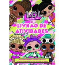 L.O.L. SURPRISE! - LIVRÃO DE ATIVIDADES