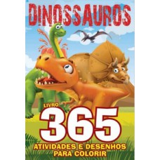 DINOSSAUROS - LIVRO 365 ATIVIDADES E DESENHOS PARA COLORIR