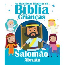 AS MAIS BELAS HISTÓRIAS DA BÍBLIA PARA CRIANÇAS: SALOMÃO E ABRAÃO