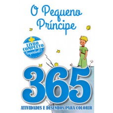 O PEQUENO PRÍNCIPE - LIVRO 365 ATIVIDADES E DESENHOS PARA COLORIR