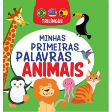 MINHAS PRIMEIRAS PALAVRAS - ANIMAIS - TRILÍNGUE