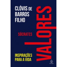 SÓCRATES - INSPIRAÇÕES PARA A VIDA (COL. VALORES): INSPIRAÇÕES PARA A VIDA