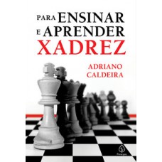 PARA ENSINAR E APRENDER XADREZ