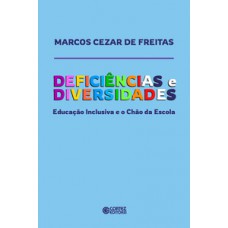 DEFICIÊNCIAS E DIVERSIDADES: EDUCAÇÃO INCLUSIVA E O CHÃO DA ESCOLA