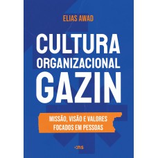 CULTURA ORGANIZACIONAL GAZIN: Missão, Visão e Valores focados em pessoas