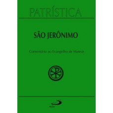 PATRÍSTICA - COMENTÁRIO AO EVANGELHO DE SÃO MATEUS