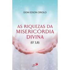 AS RIQUEZAS DA MISERICÓRDIA DIVINA