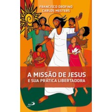 A MISSÃO DE JESUS E SUA PRÁTICA LIBERTADORA