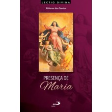 PRESENÇA DE MARIA: LECTIO DIVINA SOBRE A MÃE DE JESUS