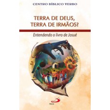 TERRA DE DEUS, TERRA DE IRMÃOS?