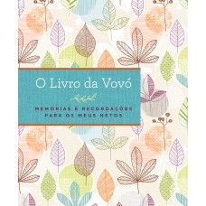 O livro da vovó: Memórias e recordações para os meus netos