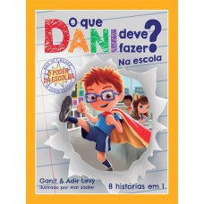 O que Dani deve fazer? Na escola (O poder da escolha - Livro 2): 8 histórias em 1