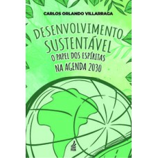 DESENVOLVIMENTO SUSTENTÁVEL: O PAPEL DOS ESPÍRITAS NA AGENDA 2030