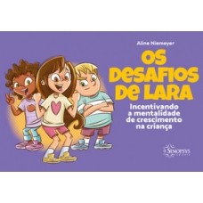 OS DESAFIOS DE LARA: INCENTIVANDO A MENTALIDADE DE CRESCIMENTO NA CRIANÇA