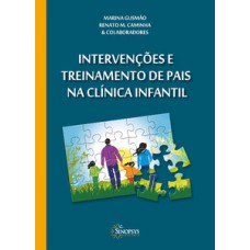 INTERVENÇÕES E TREINAMENTO DE PAIS NA CLÍNICA INFANTIL 2ª EDIÇÃO