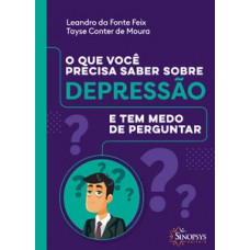 O QUE VOCÊ PRECISA SABER SOBRE DEPRESSÃO E TEM MEDO DE PERGUNTAR