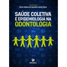 SAÚDE COLETIVA E EPIDEMIOLOGIA NA ODONTOLOGIA