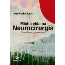 MINHA VIDA NA NEUROCIRURGIA: UMA VISÃO SOBRE MEUS PACIENTES