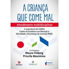 A CRIANÇA QUE COME MAL: ATENDIMENTO MULTIDISCIPLINAR - A EXPERIÊNCIA DO CENDA DO INSTITUTO PENSI