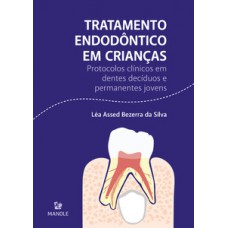 TRATAMENTO ENDODÔNTICO EM CRIANÇAS: PROTOCOLOS CLÍNICOS EM DENTES DECÍDUOS E PERMANENTES JOVENS