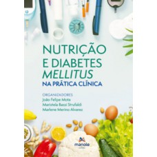 NUTRIÇÃO E DIABETES MELLITUS NA PRÁTICA CLÍNICA