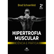 HIPERTROFIA MUSCULAR: CIÊNCIA E PRÁTICA