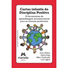 CARTAS INFANTIS DA DISCIPLINA POSITIVA: 33 FERRAMENTAS DE APRENDIZAGEM SOCIOEMOCIONAL PARA AS CRIANÇAS PRATICAREM