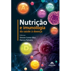 NUTRIÇÃO E IMUNOLOGIA: DA SAÚDE À DOENÇA