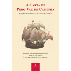 A Carta de Pero Vaz de Caminha: Edição Modernizada e Semidiplomática